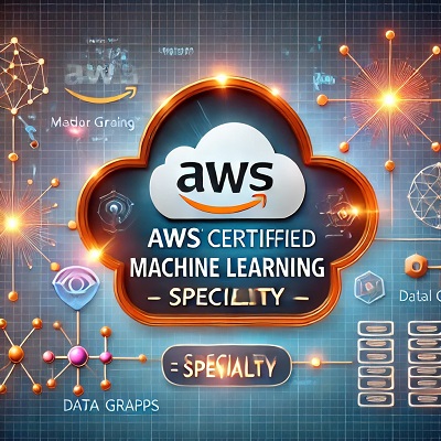 AWS Certified Machine Learning